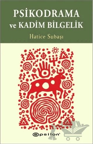 Psikodrama ve Kadim Bilgelik – Hatice Subaşı – Epsilon Yayınevi kitap kapağı