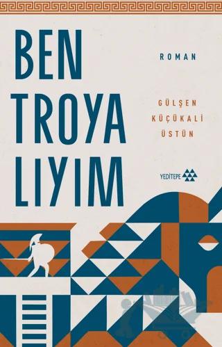 Ben Troyalıyım – Gülşen Küçükali Üstün – Yeditepe Yayınevi kitap kapağı