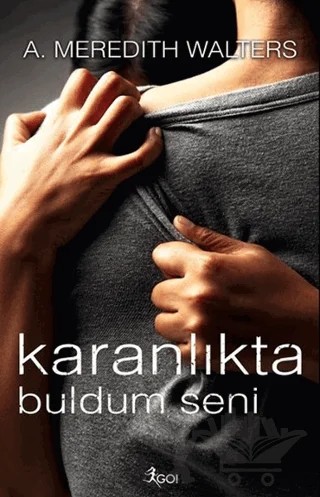 Karanlıkta Buldum Seni – A. Meredith Walters – GO! Kitap kitap kapağı