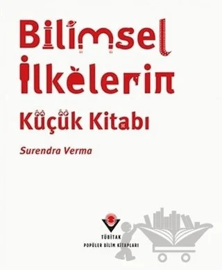 Bilimsel İlkelerin Küçük Kitabı – Surendra Verma – TÜBİTAK Yayınları kitap kapağı