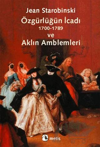 Özgürlüğün İcadı 1700-1789 ve Aklın Amblemleri
