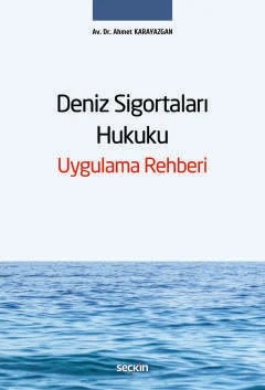 Deniz Sigortaları Hukuku Uygulama Rehberi – Ahmet Karayazgan – Seçkin Yayıncılık kitap kapağı