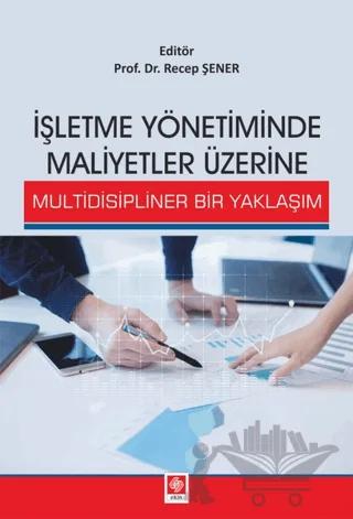 İşletme Yönetiminde Maliyetler Üzerine Multidisipliner Bir Yaklaşım
