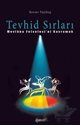 Tevhid Sırları - Mevlana Felsefesi'ni Kavramak