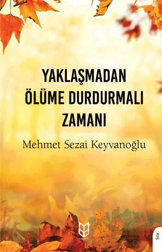 Yaklaşmadan Ölüme Durdurmalı Zamanı