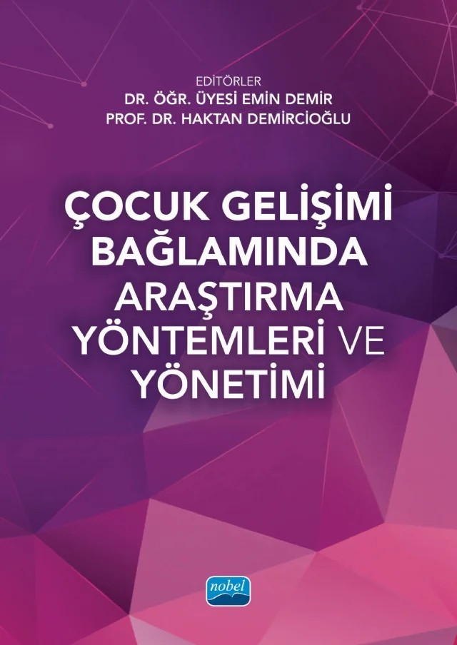 Çocuk Gelişimi Bağlamında Araştırma Yöntemleri ve Yönetimi – A. Elif Işık Uslu, Aslı İzoğlu Tok, Aybike Ozbek, Aynur Bütün Ayhan, Bayram Deleş, Çiğdem Kaymaz, Cihangir Kaçmaz, Emin Demir, Ezgi Taştekin, Figen Gürsoy, Gizem Yağmur Değirmenci, Haktan Demircioğlu, İbrahim Yıldırım, Mahmut Sami Koyuncu, Mehmet Şata, Münevver Can Yaşar, Neriman Aral, Nihal Şen – Nobel Akademik Yayıncılık kitap kapağı