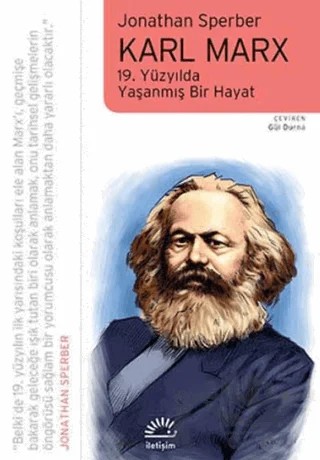 Karl Marx: 19. Yüzyılda Yaşanmış Bir Hayat – Jonathan Sperber – İletişim Yayınevi kitap kapağı