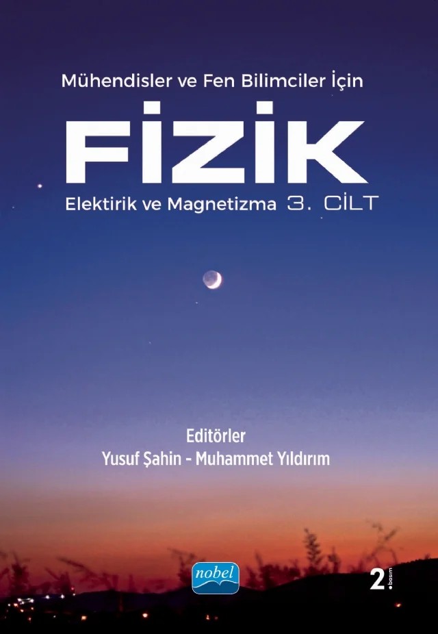 Mühendisler ve Fen Bilimleri İçin FİZİK - Elektirik ve Magnetizma - 3. Cilt – Yusuf Şahin, Elif Boydaş, Demet Yılmaz, Songül Duman, Paşa Yalçın, Muhammet Yıldırım, Lütfü Demir – Nobel Akademik Yayıncılık kitap kapağı