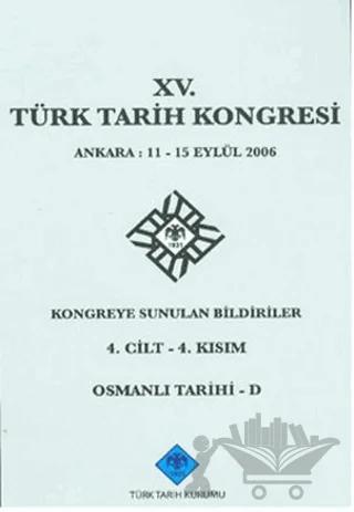 15. Türk Tarih Kongresi 4. Cilt - 4. Kısım, Osmanlı Tarihi - D