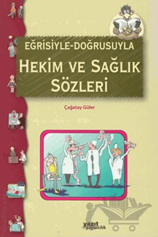 Eğrisiyle Doğrusuyla Hekim ve Sağlık Sözleri