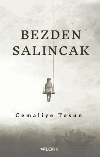 Bezden Salıncak – Cemaliye Tosun – Flora Kitap kitap kapağı