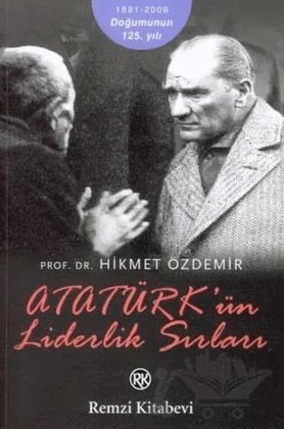 Atatürk’ün Liderlik Sırları – Hikmet Özdemir – Remzi Kitabevi kitap kapağı