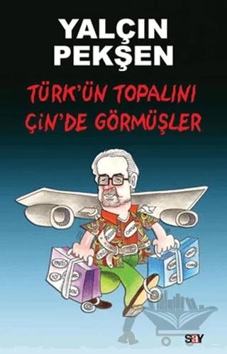 Türk’ün Topalını Çin’de Görmüşler