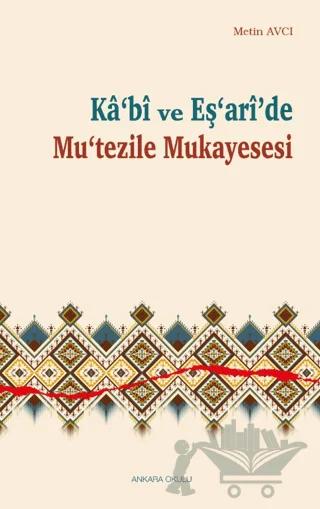 Kâ‘bî ve Eş‘arî’de Mu‘tezile Mukayesesi