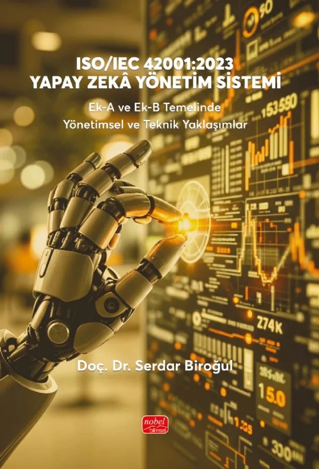 ISO/IEC 42001:2023 YAPAY ZEKÂ YÖNETİM SİSTEMİ Ek-A ve Ek-B Temelinde Yönetimsel ve Teknik Yaklaşımlar – Serdar Biroğul – Nobel Bilimsel Eserler kitap kapağı