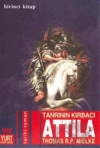 Tanrının Kırbacı Attila 1. Kitap