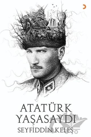 Atatürk Yaşasaydı