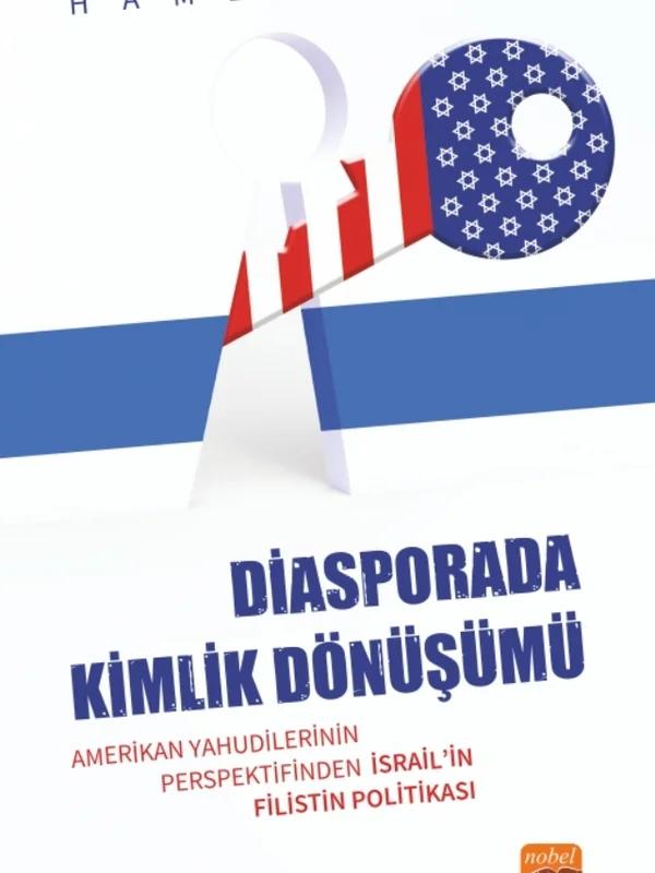 DİASPORADA KİMLİK DÖNÜŞÜMÜ - Amerikan Yahudilerinin Perspektifinden İsrail’in Filistin Politikası – Hamza Yavuz – Nobel Bilimsel Eserler kitap kapağı