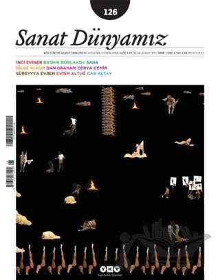 Sanat Dünyamız İki Aylık Kültür ve Sanat Dergisi Sayı: 126
