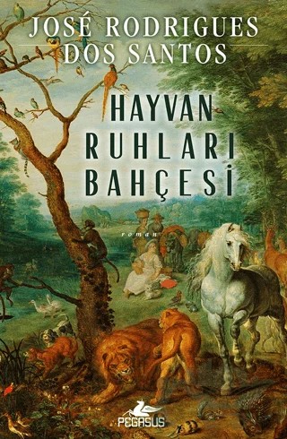 Hayvan Ruhları Bahçesi – Jose Rodrigues Dos Santos – Pegasus Yayınları kitap kapağı