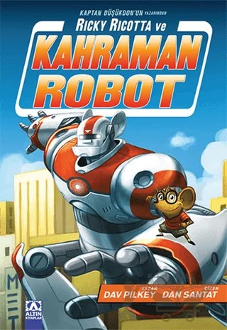 Ricky Ricotta ve Kahraman Robot – Dav Pilkey – Altın Kitaplar kitap kapağı