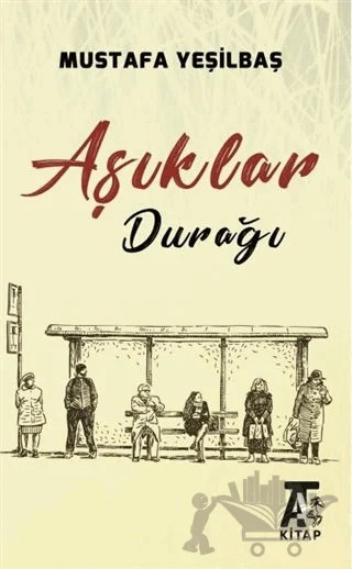 Aşıklar Durağı – Mustafa Yeşilbaş – Kitap At Yayınları kitap kapağı
