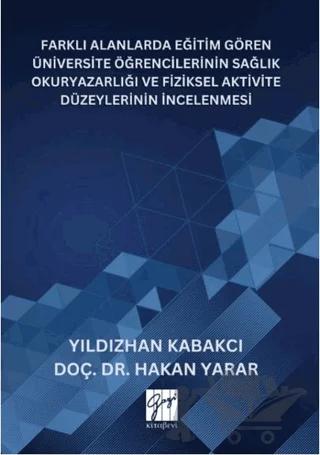 Farklı Alanlarda Eğitim Gören Üniversite Öğrencilerinin Sağlık Okuryazarlığı Ve Fiziksel Aktivite Düzeylerinin İncelenmesi