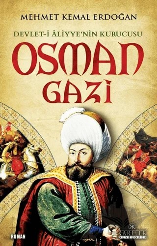 Devlet-i Aliyye'nin Kurucusu Osman Gazi – Mehmet Kemal Erdoğan – Kariyer Yayınları kitap kapağı