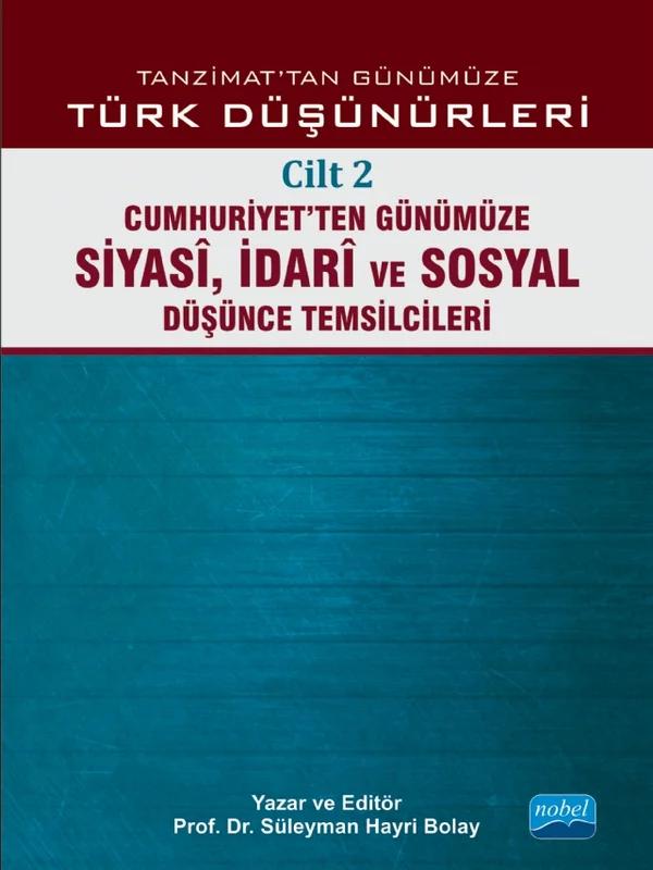TANZİMAT’TAN GÜNÜMÜZE TÜRK DÜŞÜNCESİ - Cilt 2: Cumhuriyet’ten Günümüze Siyasî, İdarî ve Sosyal Düşünce Temsilcileri