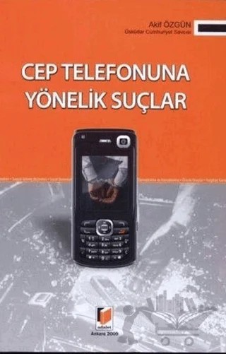 Cep Telefonuna Yönelik Suçlar – Akif Özgün – Adalet Yayınevi kitap kapağı