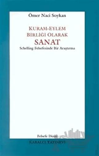 Kuram-Eylem Birliği Olarak Sanat Schelling Felsefesinde Bir Araştırma
