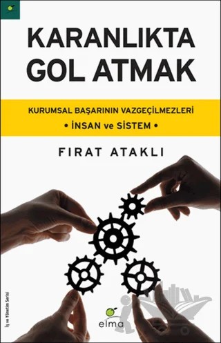 Karanlıkta Gol Atmak – Fırat Ataklı – ELMA Yayınevi kitap kapağı