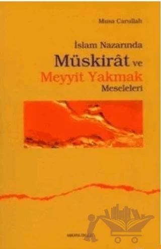 İslam Nazarında Müskirat ve Meyyit Yakmak Meseleleri