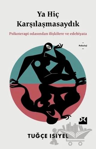 Ya Hiç Karşılaşmasaydık