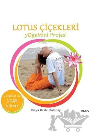 Lotus Çiçekleri YogaMini Projesi – Divya Beste Dolanay – Alfa Yayınları kitap kapağı