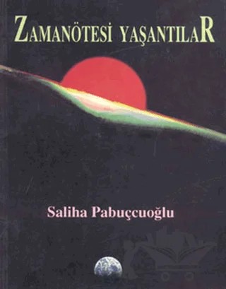 Zamanötesi Yaşantılar – Saliha Pabuççuoğlu – Arıtan Yayınevi kitap kapağı