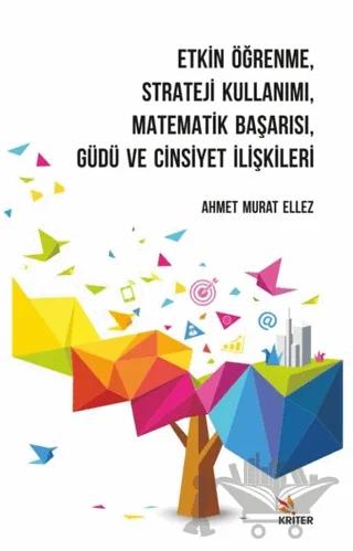 Etkin Öğrenme, Strateji Kullanımı, Matematik Başarısı, Güdü ve Cinsiyet İlişkileri