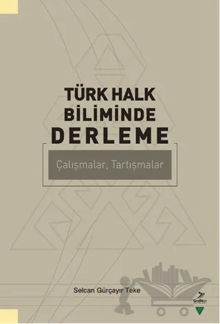 Türk Halk Biliminde Derleme – Selcan Gürçayır Teke – Grafiker Yayınları kitap kapağı
