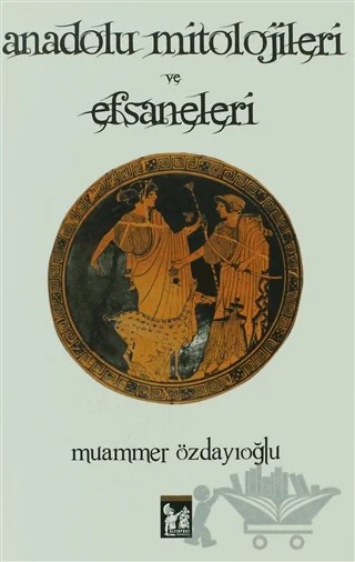 Anadolu Mitolojileri ve Efsaneleri – Muammer Özdayıoğlu – Altın Post Yayıncılık kitap kapağı
