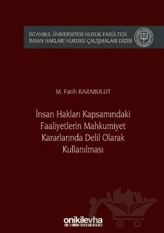 İnsan Hakları Kapsamındaki Faaliyetlerin Mahkumiyet Kararlarında Delil Olarak Kullanılması