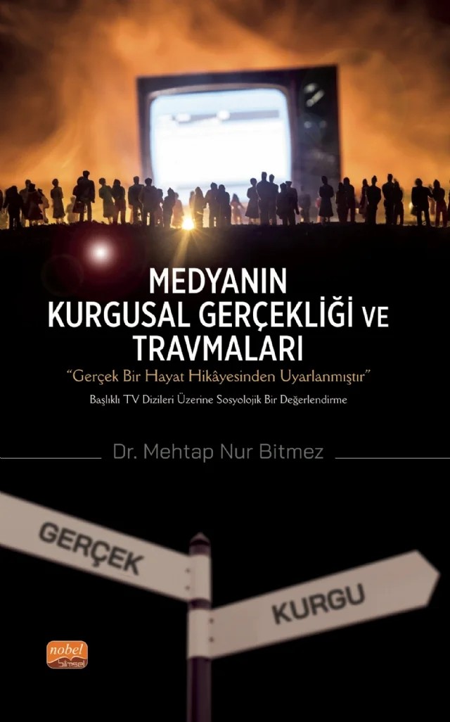 Medyanın Kurgusal Gerçekliği ve Travmaları – Mehtap Nur Bitmez – Nobel Bilimsel Eserler kitap kapağı