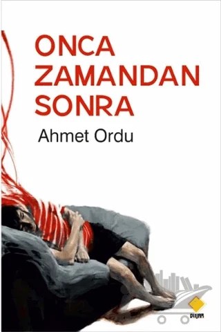 Onca Zamandan Sonra – Ahmet Ordu – Duvar Kitabevi kitap kapağı