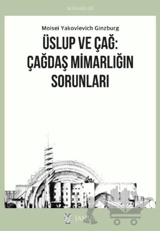 Üslup ve Çağ: Çağdaş Mimarlığın Sorunları – Moisei Yakovlevich Ginzburg – Janus kitap kapağı
