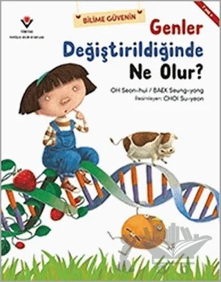 Genler Değiştirildiğinde Ne Olur? – Baek Seung-Yong, Oh Seon-Hui – TÜBİTAK Yayınları kitap kapağı