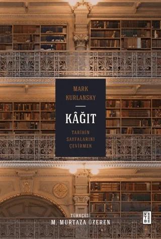 Kağıt Tarihin Sayfalarını Çevirmek – Mark Kurlansky – Ketebe Yayınları kitap kapağı