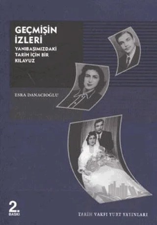 Geçmişin İzleri Yanıbaşımızdaki Tarih İçin Bir Kılavuz – Esra Danacıoğlu – Tarih Vakfı Yurt Yayınları kitap kapağı