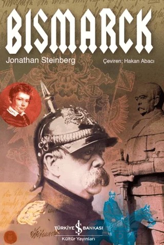 Bismarck – Jonathan Steinberg – İş Bankası Kültür Yayınları kitap kapağı