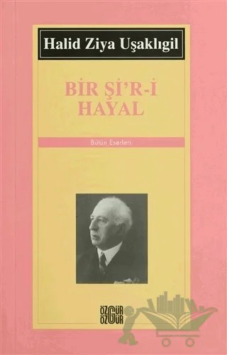 Bir Şi’r-i Hayal – Halit Ziya Uşaklıgil – Özgür Yayınları kitap kapağı