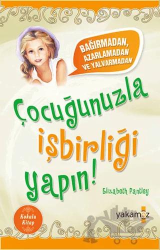 Çocuğunuzla İşbirliği Yapın! (Kokulu Kitap)
