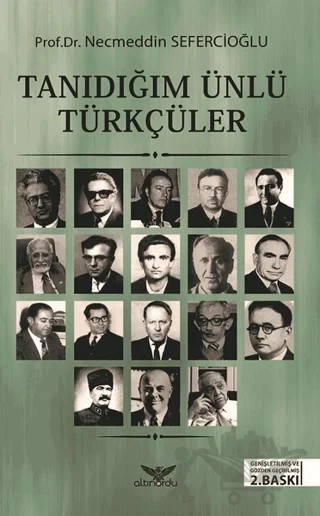 Tanıdığım Ünlü Türkçüler – Necmeddin Sefercioğlu – Altınordu Yayınları kitap kapağı